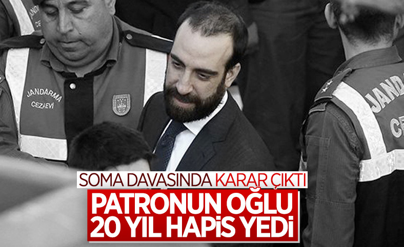 Soma davasında Can Gürkan'a 20, mühendislere 12 yıl 6 ay hapis