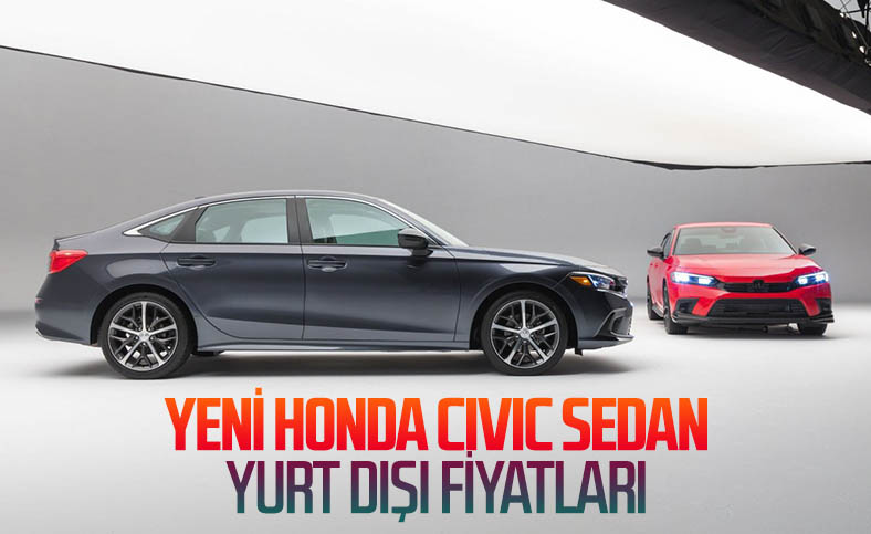 2022 Honda Civic Sedan'ın yurt dışı fiyatları belli oldu