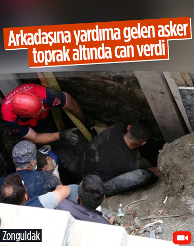 Zonguldak'ta arkadaşına yardıma gelen asker, toprak altında can verdi