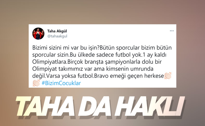 Taha Akgül: Bu ülkede sadece futbol yok