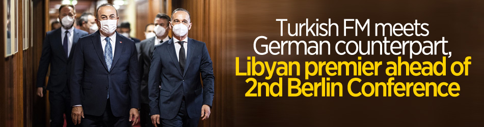 Turkish FM Çavuşoğlu meets German counterpart, Libyan premier