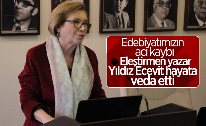 Edebiyat eleştirmeni Yıldız Ecevit hayatını kaybetti