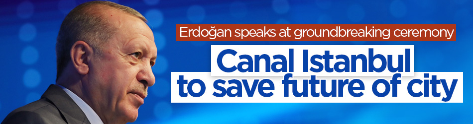 President Erdoğan attends groundbreaking ceremony for Canal Istanbul