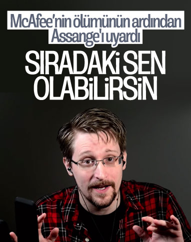 Edward Snowden'dan, Julian Assange'a: Sıradaki sen olabilirsin