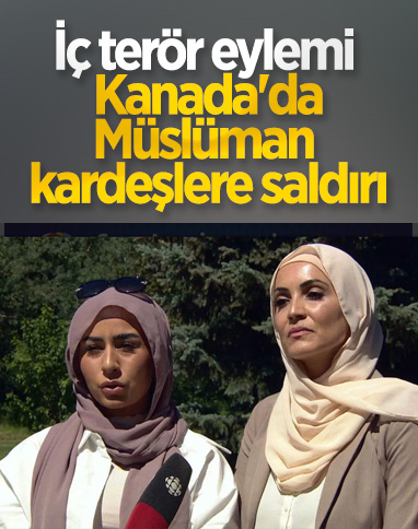 Kanada'da Müslüman kız kardeşlere bıçaklı saldırı 