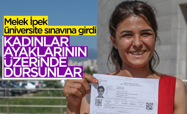 Melek İpek üniversite sınavına girdi