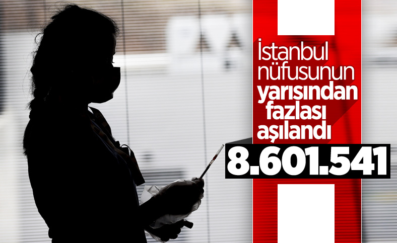 İstanbul'da 8 milyon 601 bin 541 kişi aşılandı