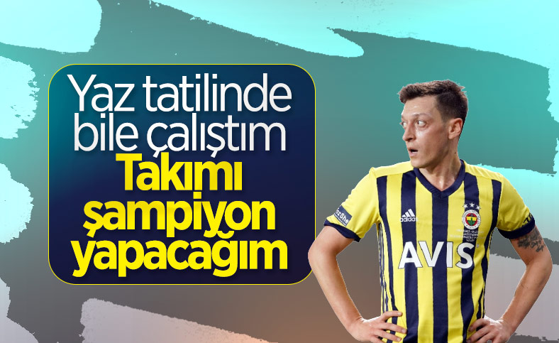 Mesut Özil: Taraftarın şampiyonluk beklentisini karşılayacağız