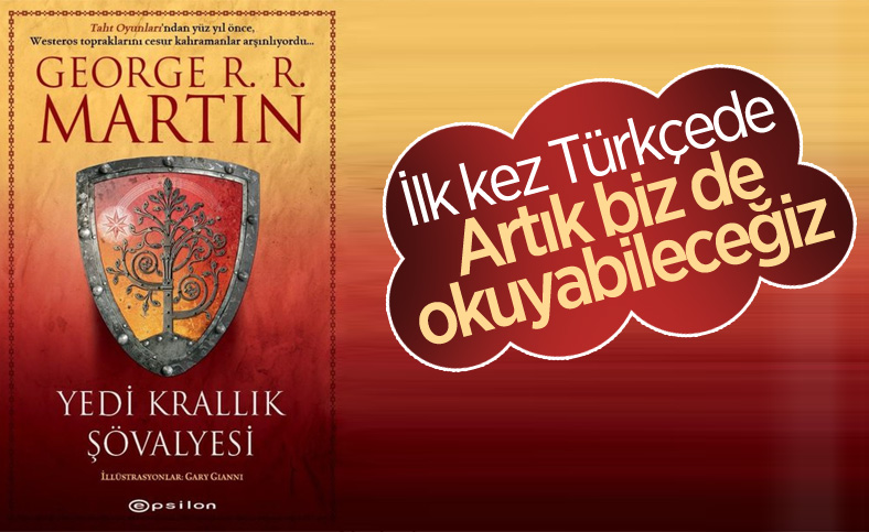 George R. R. Martin’in Yedi Krallık Şövalyesi ilk kez Türkçede