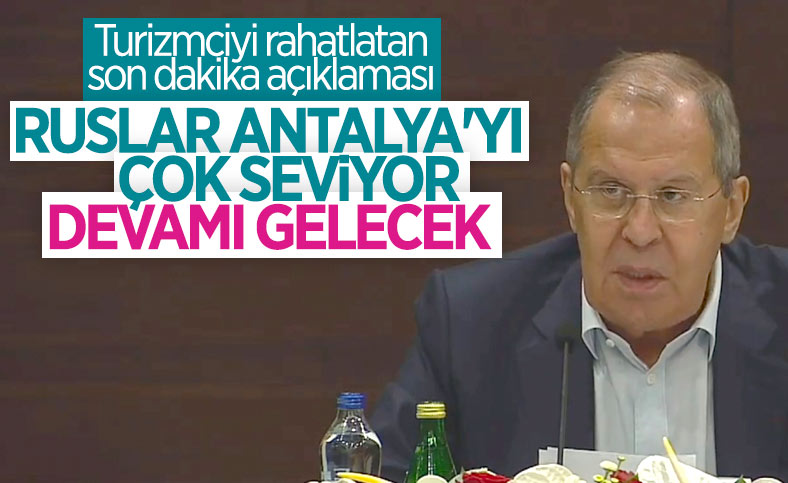 Rusya Dışişleri Bakanı Lavrov'dan Antalyalı turizmcileri sevindiren haber