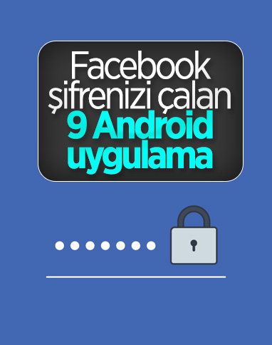 Kullanıcıların Facebook şifresini çalan 9 Android uygulama kaldırıldı