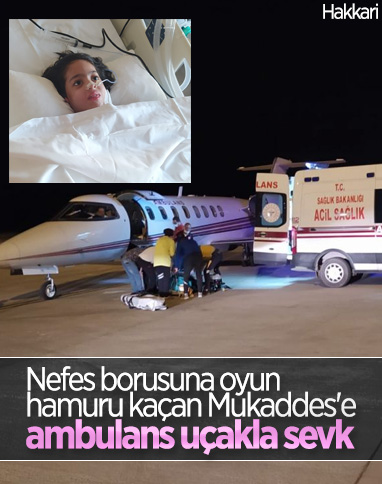 Hakkari'de boğazına oyun hamuru kaçan Mukaddes, ambulans uçakla taşındı