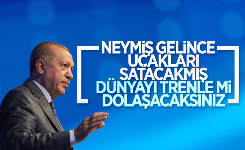 Erdoğan'dan muhalefete uçak tepkisi: Dünyayı trenle mi dolaşacaksınız