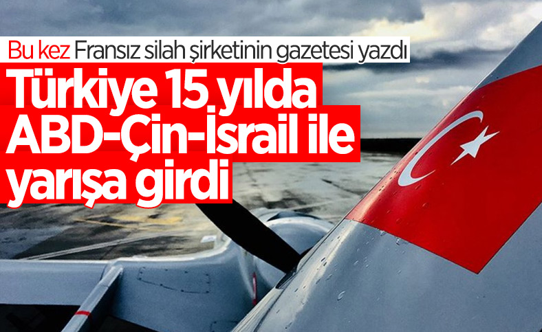 Fransız Le Figaro: Türkiye 15 yılda başlıca SİHA üreticileri arasına girdi