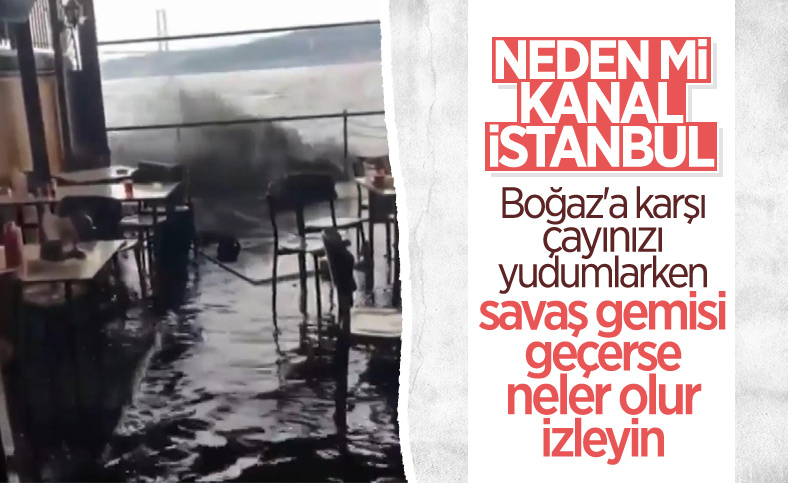 Boğaz'dan geçen savaş gemileri hız yaptı, Üsküdar'da kafeleri su bastı