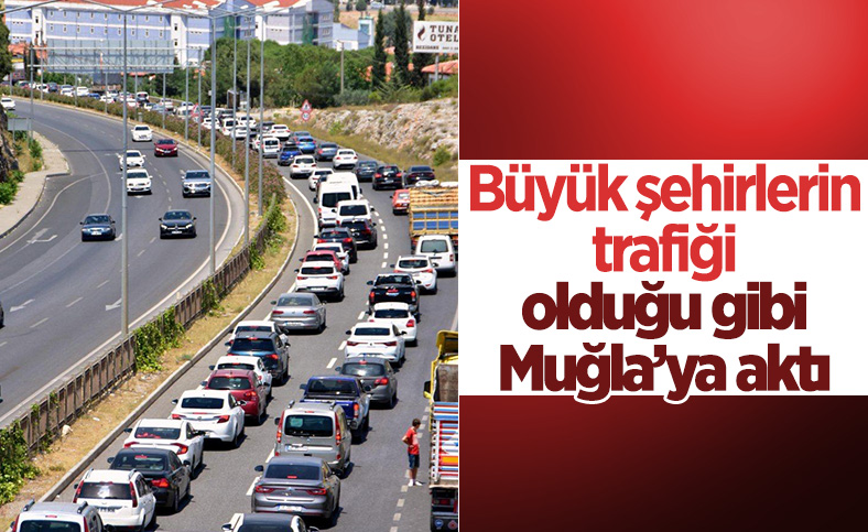 Muğla'ya tatilci akını: 8 kilometrelik araç kuyruğu oluştu