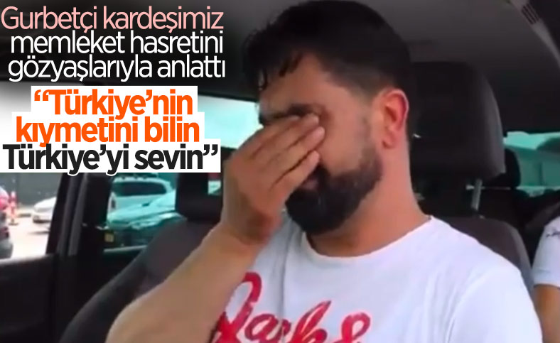 Kapıkule'deki gurbetçinin vatan hasretiyle dolu gözyaşları