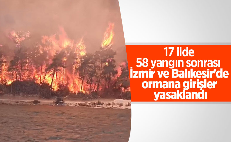 Balıkesir ve İzmir'de ormanlara giriş yasaklandı 