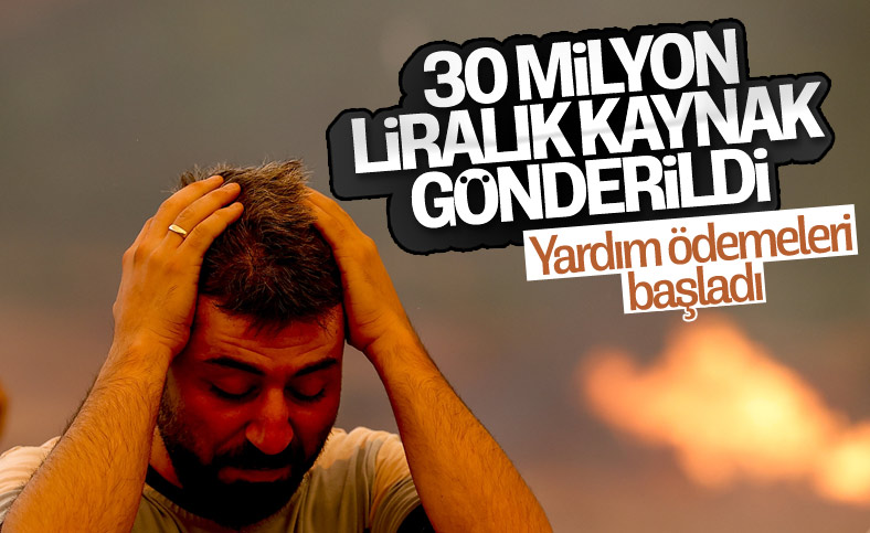 Yangınlardan etkilenenlere yardımlar ödenmeye başladı