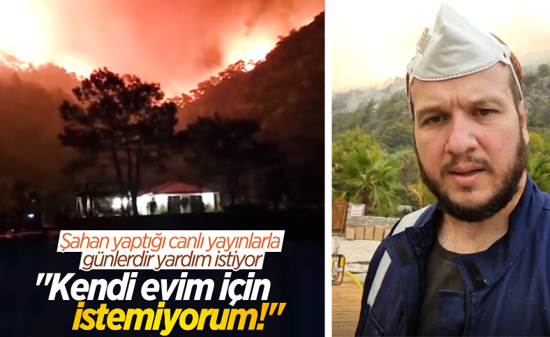 Orman yangını Şahan Gökbakar’ın evinin arkasına kadar geldi
