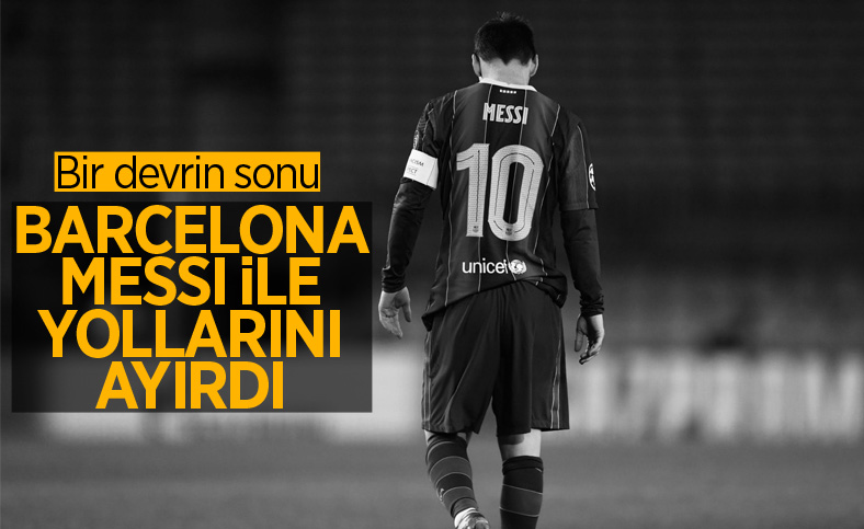Barcelona Messi ile yollarını ayırdı