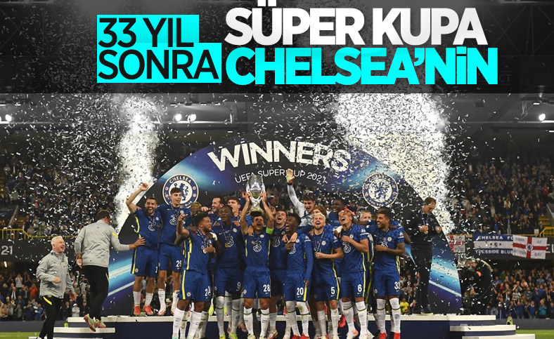 UEFA Süper Kupa'sını Villarreal'i penaltılarla yenen Chelsea kazandı