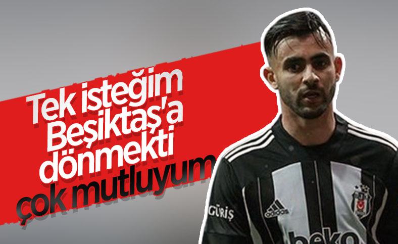 Rachid Ghezzal: Beşiktaş'a döndüğüm için çok mutluyum