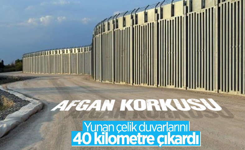 Yunanistan'dan 'Afganlar' için önlem: Türkiye sınırına 40 kilometrelik çelik duvar örüldü
