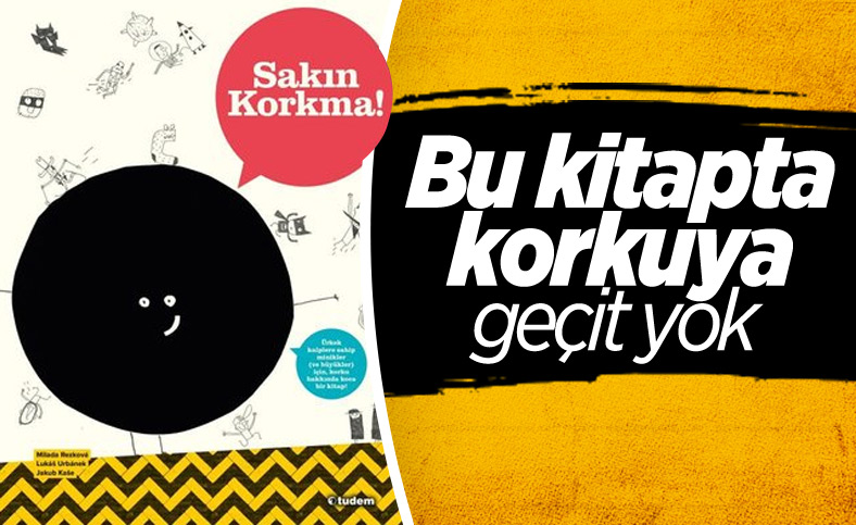 Korkuya dair ne varsa bu kitapta: Sakın Korkma