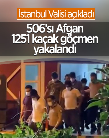 İstanbul'da son 3 günde 1251 kaçak göçmen yakalandı