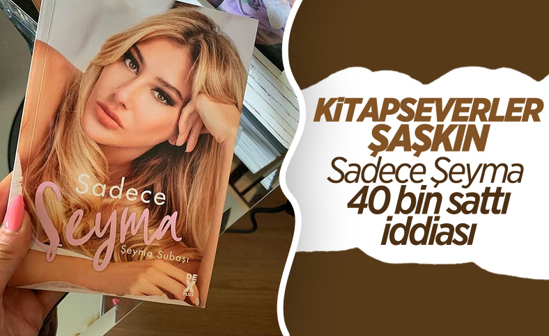 Şeyma Subaşı'nın kitabı 'Sadece Şeyma' 40 bin sattı iddiaları üzerine