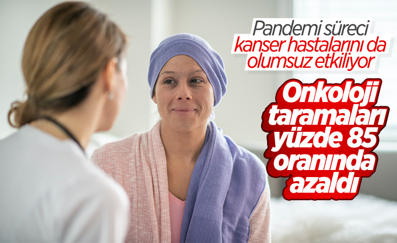 Pandemi, kanser tanı ve tedavisini olumsuz etkiledi