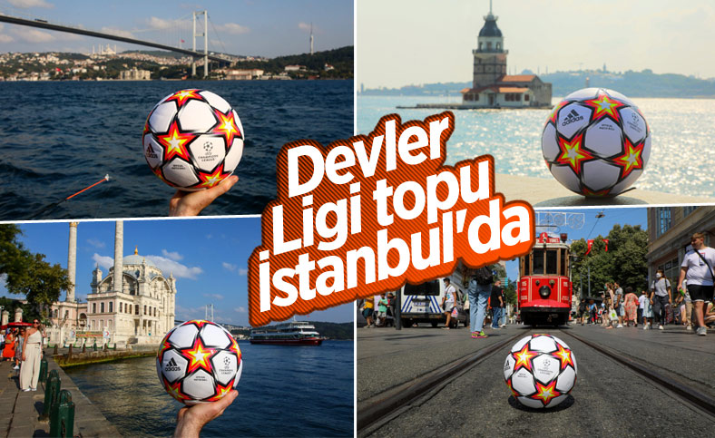 Şampiyonlar Ligi topu İstanbul'da
