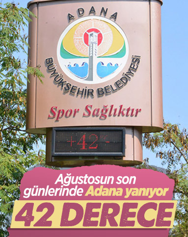 Adana'da termometreler 42 dereceyi gösterdi