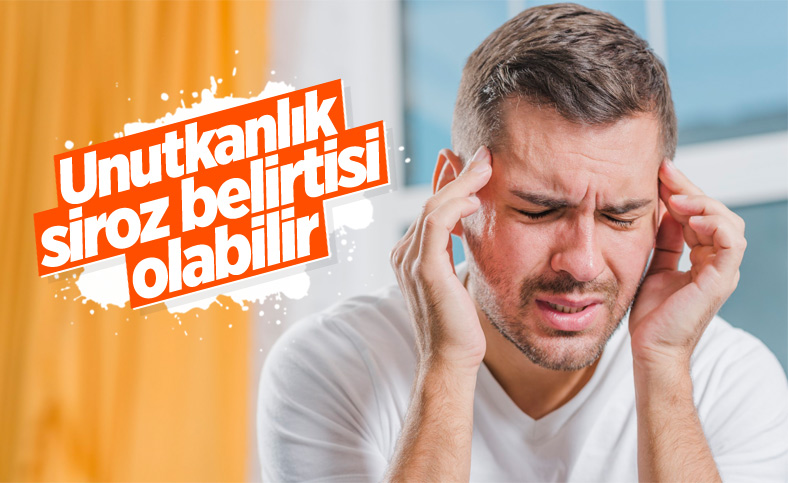Unutkanlık, siroz belirtisi olabilir