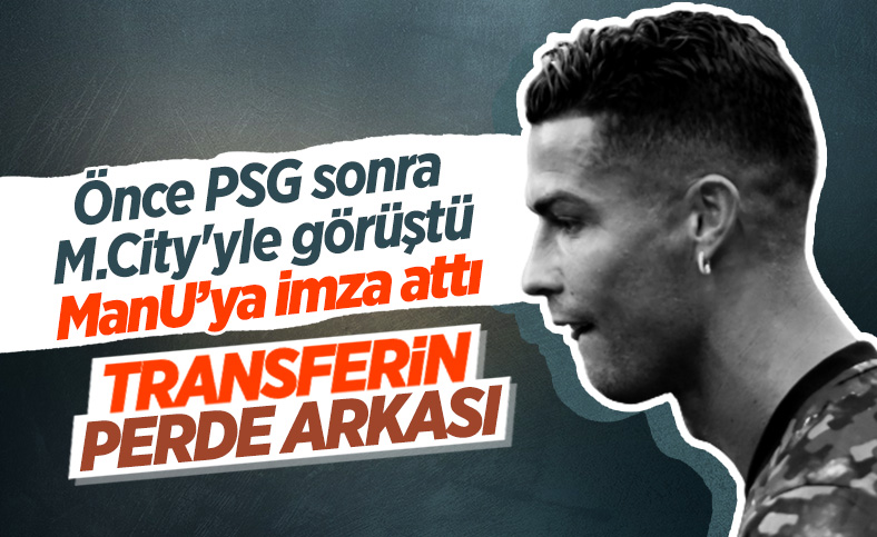 Ronaldo transferinin perde arkası