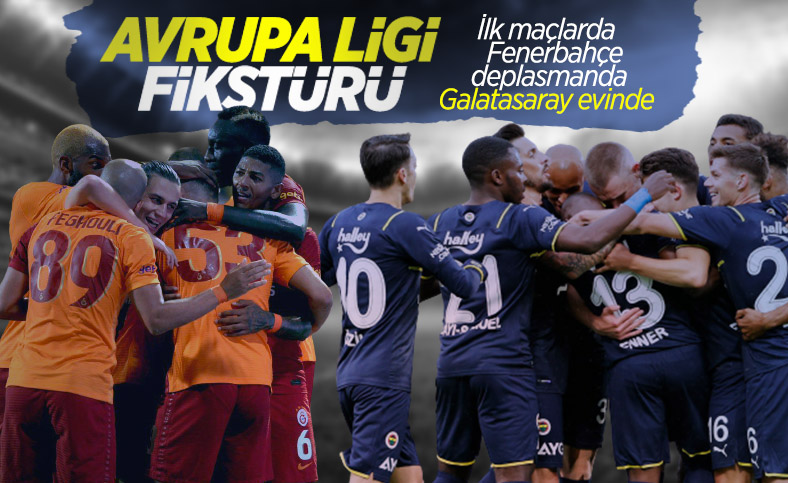 Galatasaray'ın ve Fenerbahçe'nin UEFA Avrupa Ligi fikstürü
