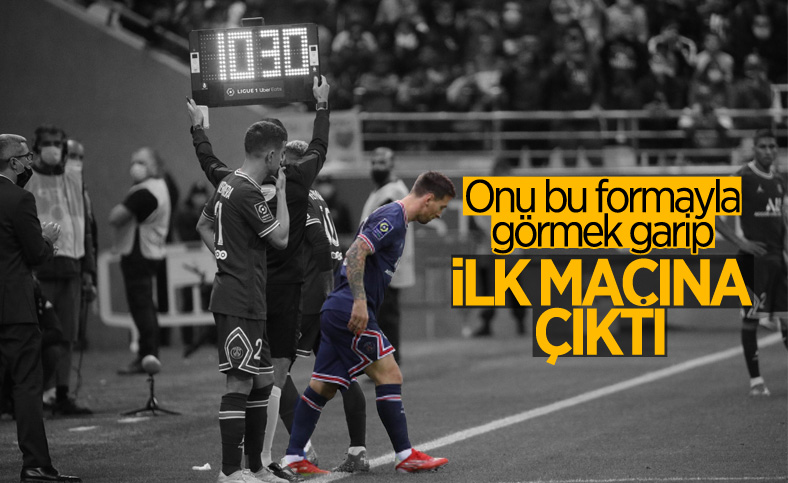 Lionel Messi, PSG ile ilk maçına çıktı