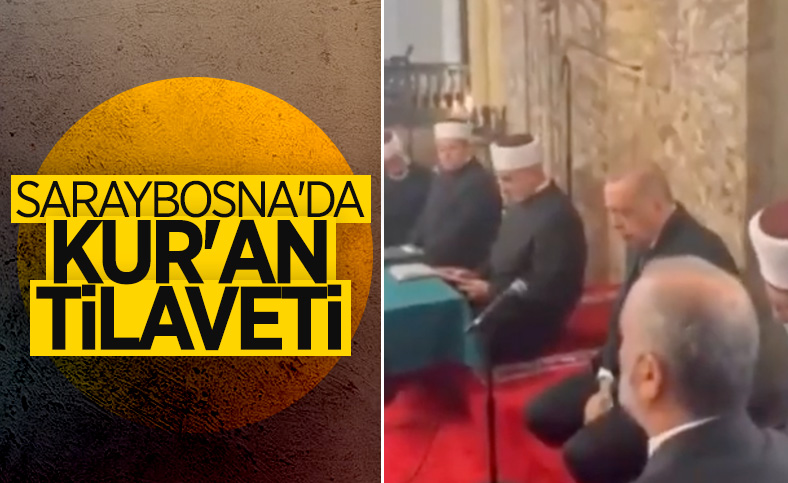 Cumhurbaşkanı Erdoğan, Bosna'da Kur'an tilaveti verdi