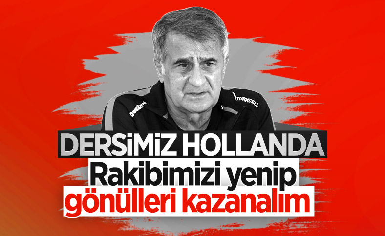 Şenol Güneş, Hollanda maçı öncesi futbolcuları motive etti