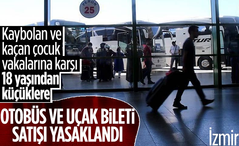İzmir'de 18 yaşından küçük çocuklara otobüs ve uçak bilet satışı yapılmayacak