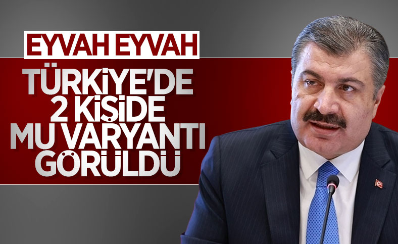 Fahrettin Koca: 'Mu' varyantı Türkiye'de 2 kişide görüldü