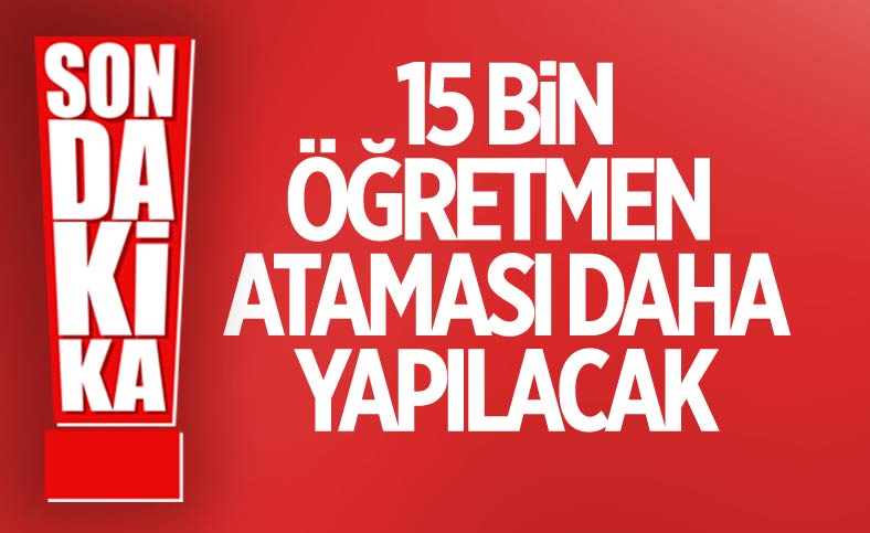 Cumhurbaşkanı Erdoğan: 15 bin öğretmen atanacak