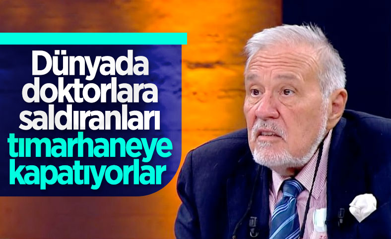 İlber Ortaylı: Dünyada doktorlara saldıranları tımarhaneye kapatıyorlar