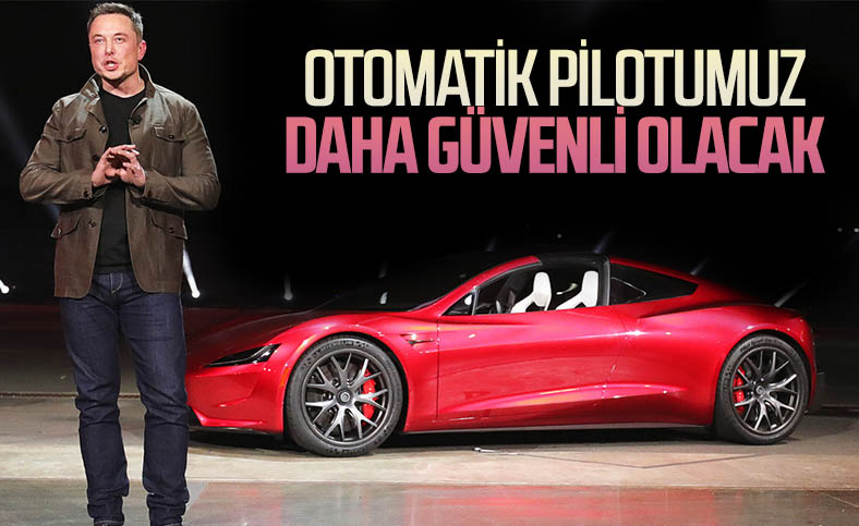 Elon Musk: Tesla otopilot daha güvenli olacak