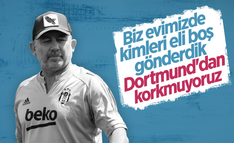 Sergen Yalçın'dan Dortmund maçı öncesi iddialı sözler