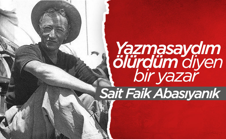 Türk öykücülüğünün öncüsü: Sait Faik Abasıyanık