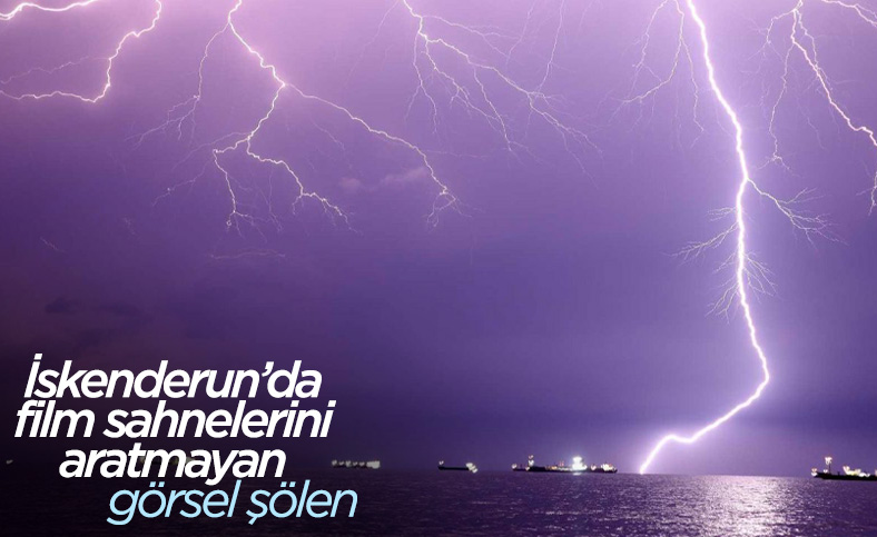 İskenderun’da şimşekler görsel şölen oluşturdu