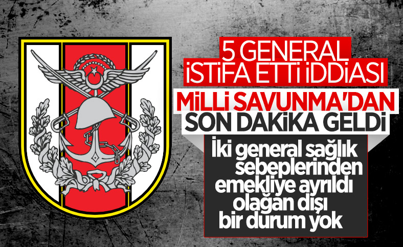 MSB kaynakları, 5 general istifa etti iddiasını yalanladı