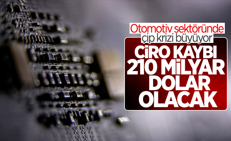 Otomotiv sektöründeki çip krizinin maliyeti 210 milyar doları bulacak